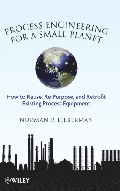 Norman P. Lieberman - Process Engineering for a Small Planet, E-bok
