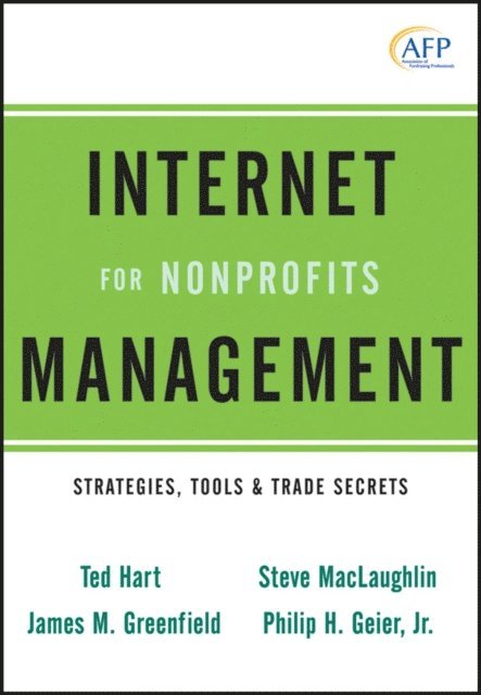 Jr. Philip H. Geier, Steve MacLaughlin, James M. Greenfield, Ted Hart - Internet Management for Nonprofits, E-bok