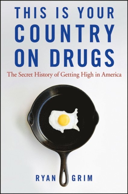 Ryan Grim - This Is Your Country on Drugs, E-bok