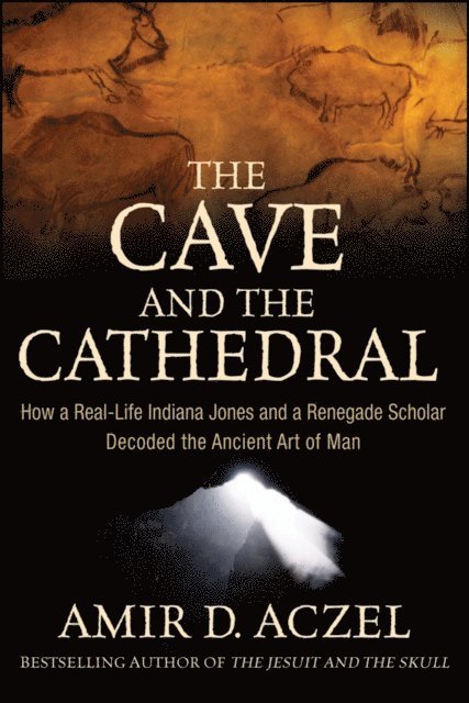 Amir D. Aczel - Cave and the Cathedral, E-bok