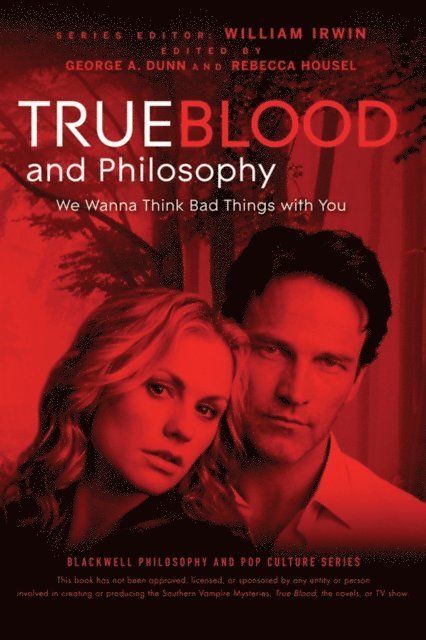 Rebecca Housel, George A. Dunn, William Irwin - True Blood and Philosophy, E-bok