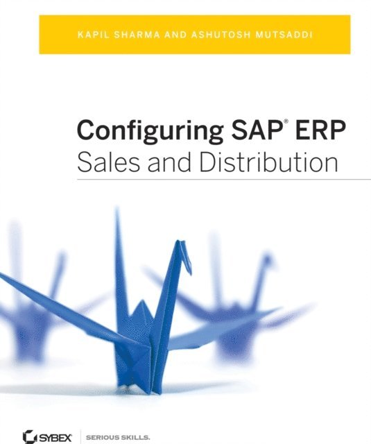 Ashutosh Mutsaddi, Kapil Sharma - Configuring SAP ERP Sales and Distribution, E-bok