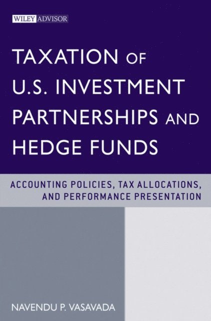 Navendu P. Vasavada - Taxation of U.S. Investment Partnerships and Hedge Funds, E-bok