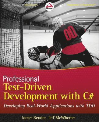James Bender, Jeff McWherter - Professional Test Driven Development with C#, Häftad
