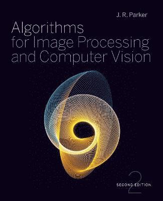 J. R. Parker - Algorithms for Image Processing and Computer Vision, Häftad