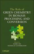 The Role of Green Chemistry in Biomass Processing and Conversion