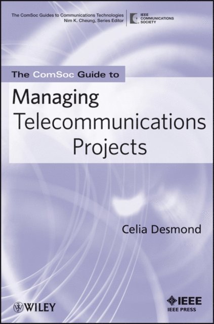 Celia Desmond - ComSoc Guide to Managing Telecommunications Projects, E-bok