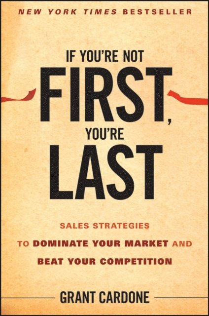 Grant Cardone - If You're Not First, You're Last, E-bok