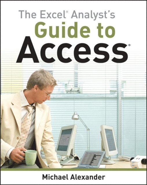 Michael Alexander - Excel Analyst's Guide to Access, E-bok
