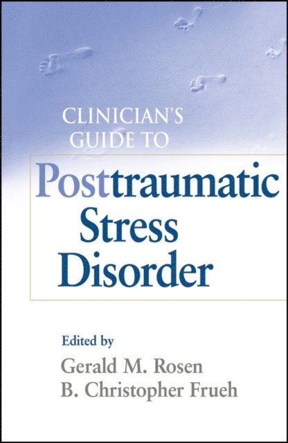Christopher Frueh, Gerald M. Rosen - Clinician's Guide to Posttraumatic Stress Disorder, E-bok