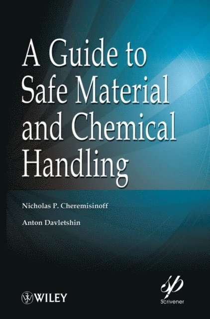 Anton Davletshin, Nicholas P. Cheremisinoff - Guide to Safe Material and Chemical Handling, E-bok