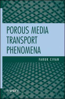Faruk Civan - Porous Media Transport Phenomena, Inbunden. Tillgänglighet: Lägg i varukorg