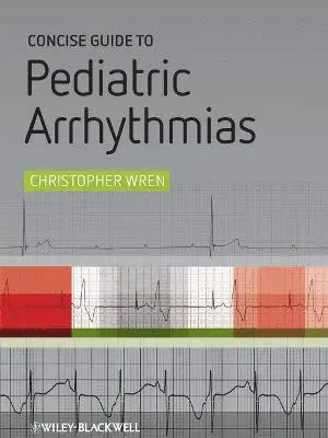 Christopher Wren - Concise Guide to Pediatric Arrhythmias, Häftad. Tillgänglighet: Lägg i varukorg