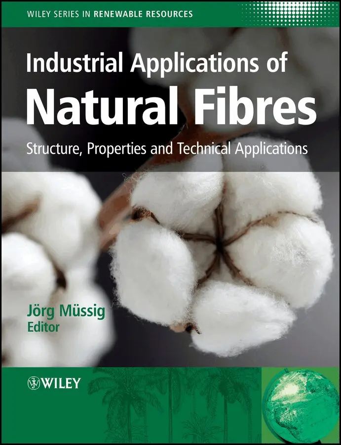 Jörg Müssig - Industrial Applications of Natural Fibres – Structure, Properties and Technical Applications. Tillgänglighet: Tillfälligt slut