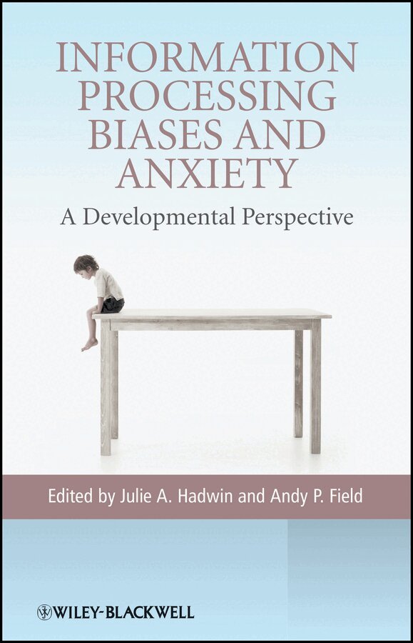 Julie A. Hadwin, Andy P. Field - Information Processing Biases and Anxiety – A Developmental Perspective. Tillgänglighet: Tillfälligt slut