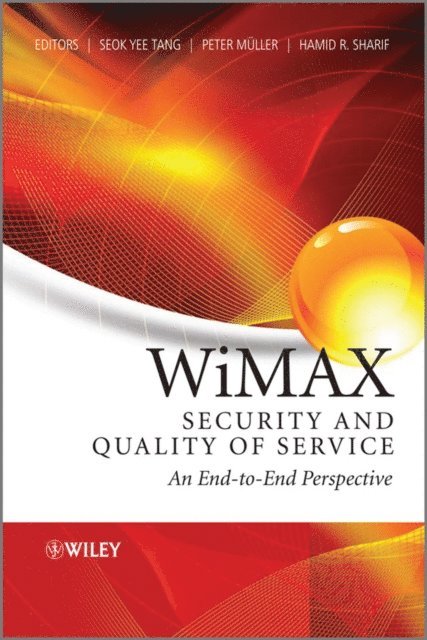 Hamid Sharif, Peter Muller, Seok-Yee Tang - WiMAX Security and Quality of Service, E-bok