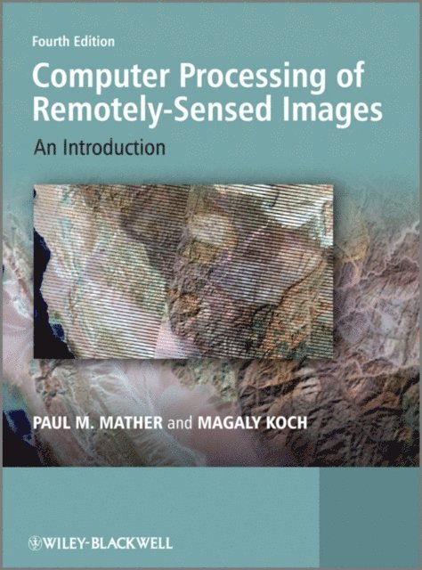 Magaly Koch, Paul M. Mather - Computer Processing of Remotely-Sensed Images, E-bok