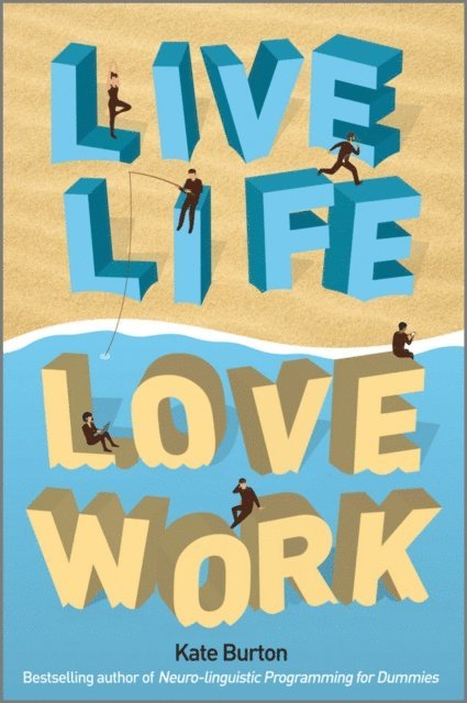 Kate Burton - Live Life, Love Work, E-bok