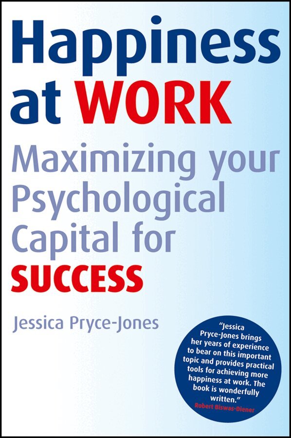 Jessica Pryce-Jones - Happiness at Work – Maximizing Psychological Capital for Success. Tillgänglighet: Tillfälligt slut