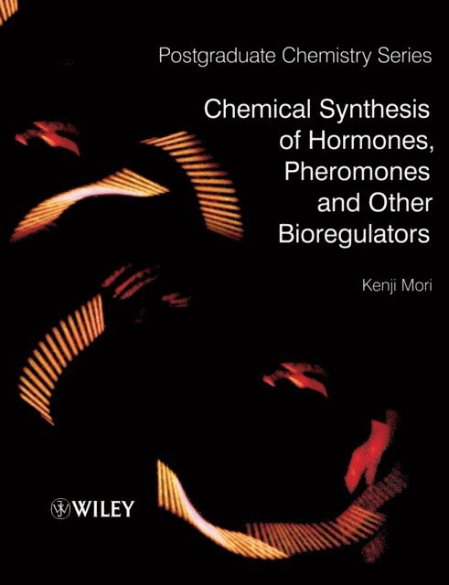 Kenji Mori - Chemical Synthesis of Hormones, Pheromones and Other Bioregulators, E-bok