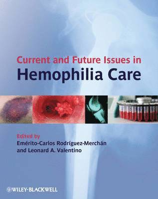 Emérito Carlos Rodríguez-Merchán, Leonard A. Valentino - Current and Future Issues in Hemophilia Care, Inbunden
