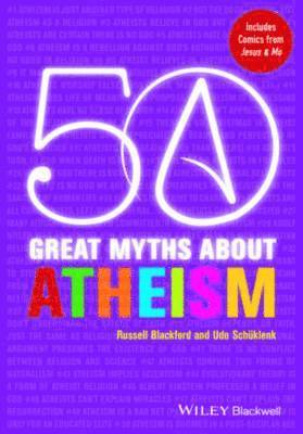 Russell Blackford, Udo Schüklenk - 50 Great Myths About Atheism, Häftad
