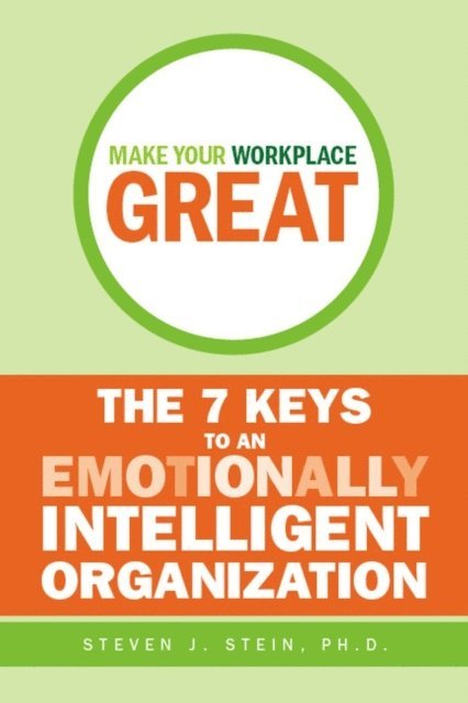 Steven J. Stein - Make Your Workplace Great, E-bok