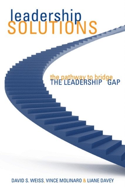 Liane Davey, Vince Molinaro, David S. Weiss - Leadership Solutions, E-bok