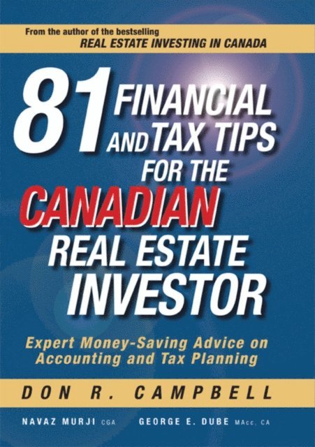 George Dube, Navaz Murji, Don R. Campbell - 81 Financial and Tax Tips for the Canadian Real Estate Investor, E-bok