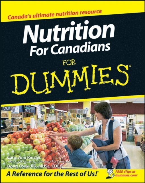 Doug Cook, Carol Ann Rinzler - Nutrition For Canadians For Dummies, E-bok