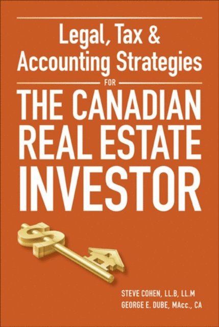 George Dube, Steven Cohen - Legal, Tax and Accounting Strategies for the Canadian Real Estate Investor, E-bok