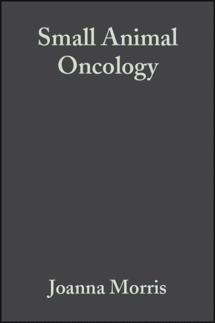 Jane Dobson, Joanna Morris - Small Animal Oncology, E-bok