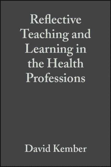 David Kember - Reflective Teaching and Learning in the Health Professions, E-bok