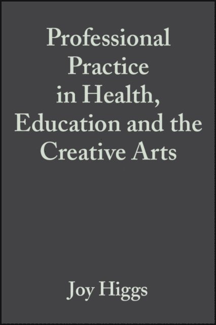 Angie Titchen, Joy Higgs - Professional Practice in Health, Education and the Creative Arts, E-bok