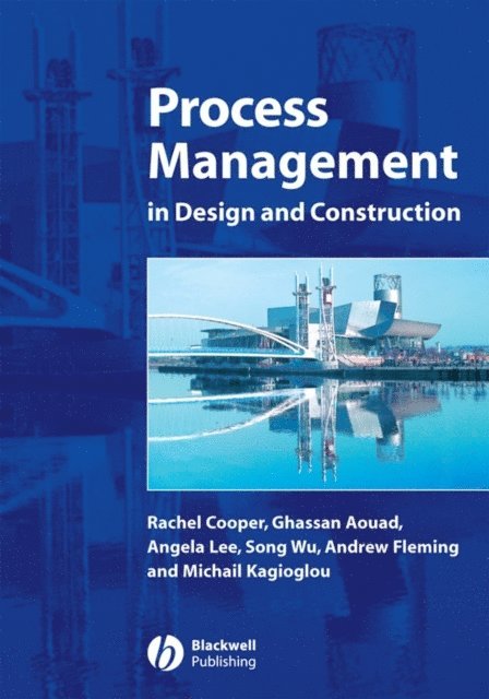 Michail Kagioglou, Andrew Fleming, Song Wu, Angela Lee, Ghassan Aouad, Rachel Cooper - Process Management in Design and Construction, E-bok