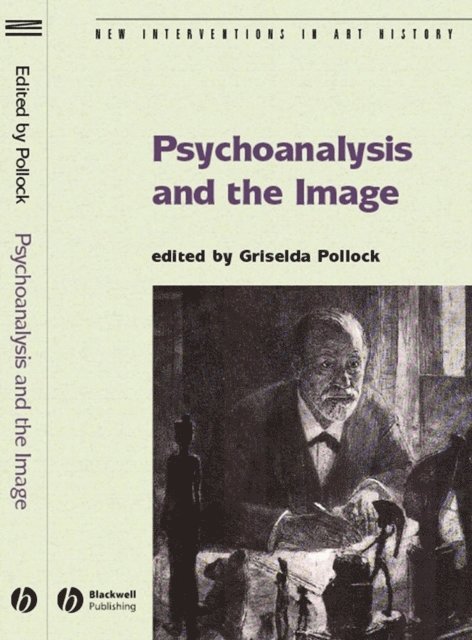 Griselda Pollock - Psychoanalysis and the Image, E-bok