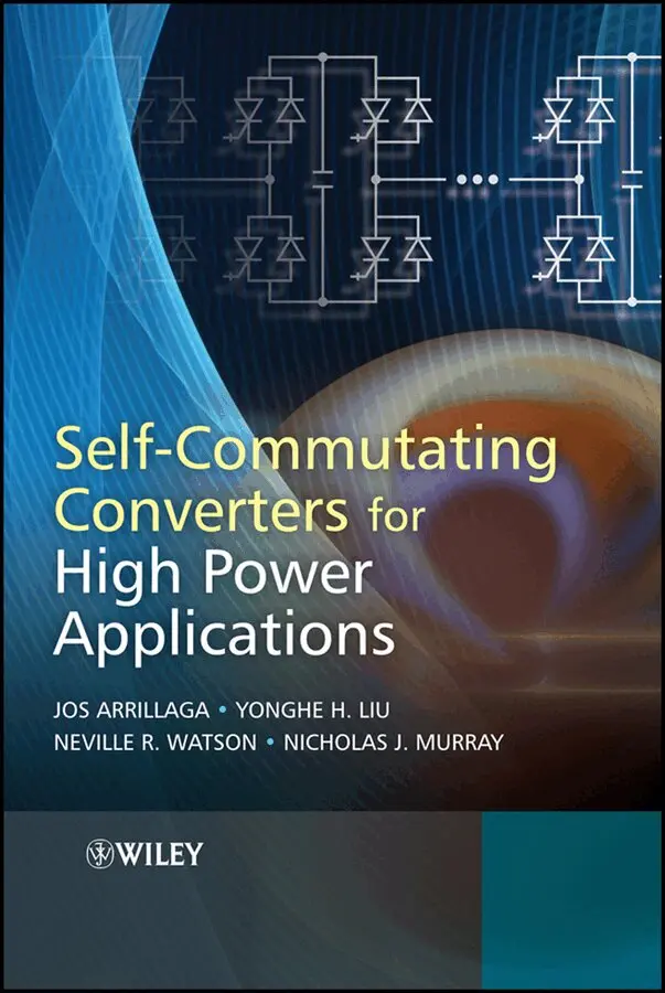Jos Arrillaga, Yonghe H. Liu, Neville R. Watson, Nicholas J. Murray - Self–Commutating Converters for High Power Applications. Tillgänglighet: Tillfälligt slut