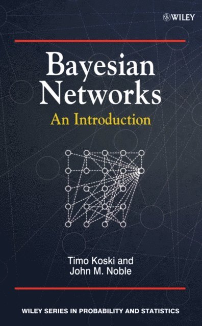 John Noble, Timo Koski - Bayesian Networks, E-bok