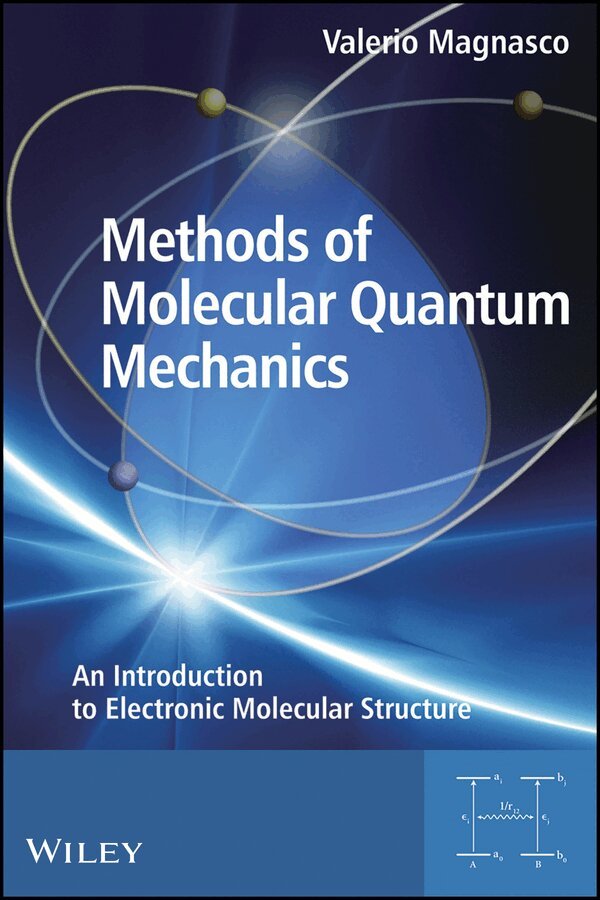 Valerio Magnasco - Methods of Molecular Quantum Mechanics – An Introduction to Electronic Molecular Structure. Tillgänglighet: Tillfälligt slut