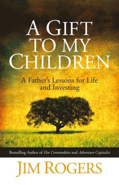 Jim Rogers - Gift to my Children, E-bok