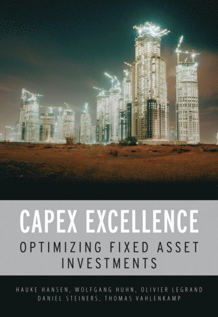 Thomas Vahlenkamp, Daniel Steiners, Olivier Legrand, Wolfgang Huhn, Hauke Hansen - CAPEX Excellence, E-bok
