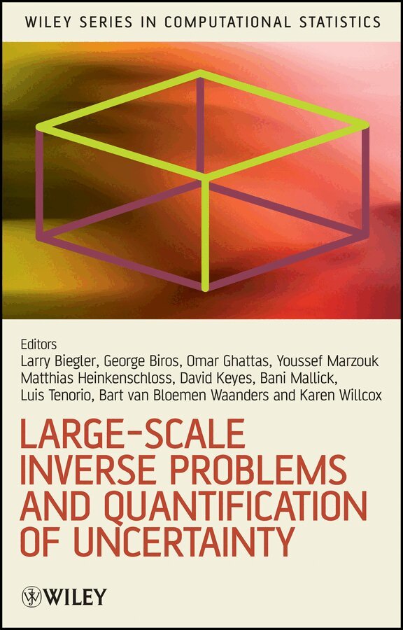 Lorenz Biegler, George Biros, Omar Ghattas, Matthias Heinkenschloss, David Keyes, Bani Mallick, Luis Tenorio, Bart van Bloemen Waanders, Karen Willcox, Youssef Marzouk - Large–Scale Inverse Problems and Quantification of  Uncertainty. Tillgänglighet: Tillfälligt slut