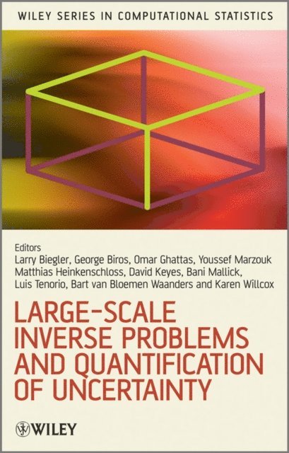 Youssef Marzouk, Karen Willcox, Bart van Bloemen Waanders, Luis Tenorio, Bani Mallick, David Keyes, Matthias Heinkenschloss, Omar Ghattas, George Biros, Lorenz Biegler - Large-Scale Inverse Problems and Quantification of Uncertainty, E-bok