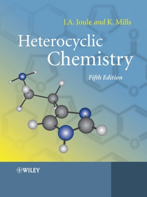 Keith Mills, John A. Joule - Heterocyclic Chemistry, E-bok