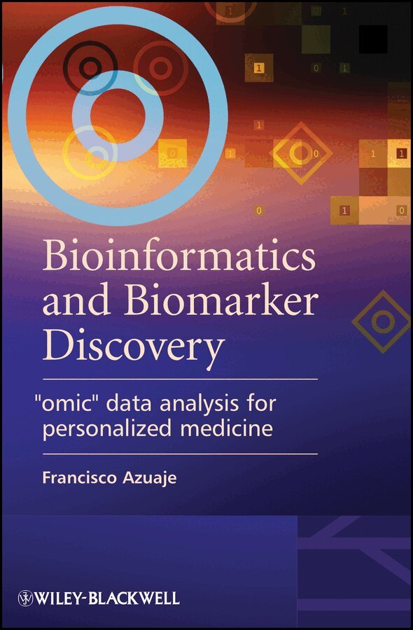 Francisco Azuaje - Bioinformatics and Biomarker Discovery – "Omic" Data Analysis for Personalized Medicine. Tillgänglighet: Tillfälligt slut