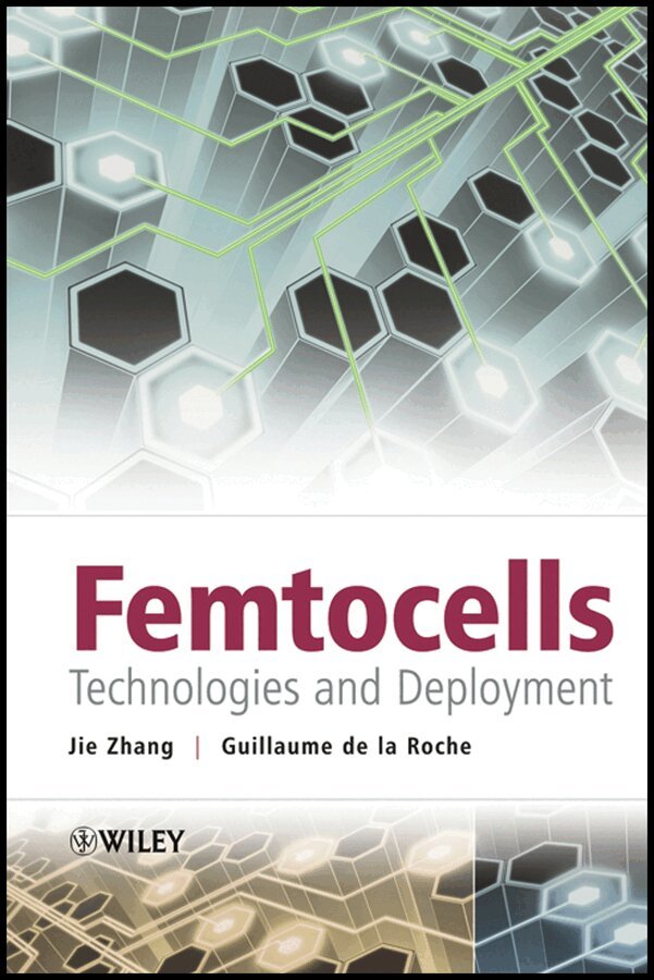 Jie Zhang, Guillaume de la Roche - Femtocells – Technologies and Deployment. Tillgänglighet: Tillfälligt slut