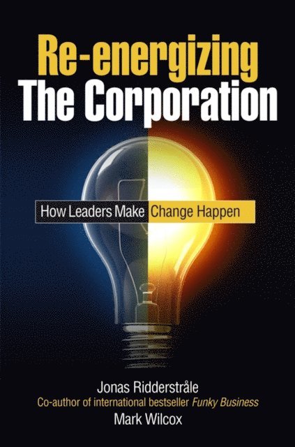 Mark Wilcox, Jonas Ridderstrale - Re-energizing the Corporation, E-bok
