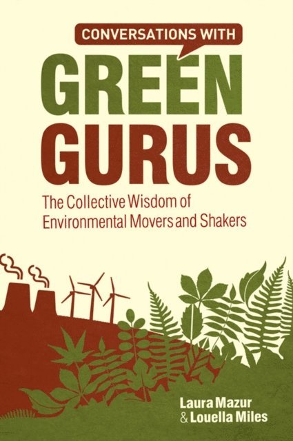 Louella Miles, Laura Mazur - Conversations with Green Gurus, E-bok. Tillgänglighet: Lägg i varukorg