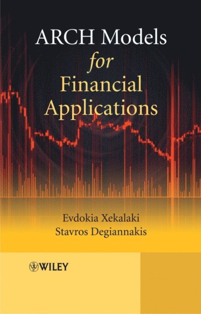 Stavros Degiannakis, Evdokia Xekalaki - ARCH Models for Financial Applications, E-bok
