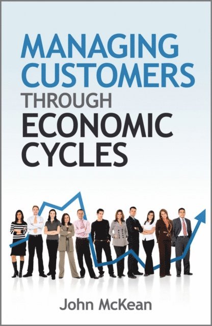 John McKean - Managing Customers Through Economic Cycles, E-bok